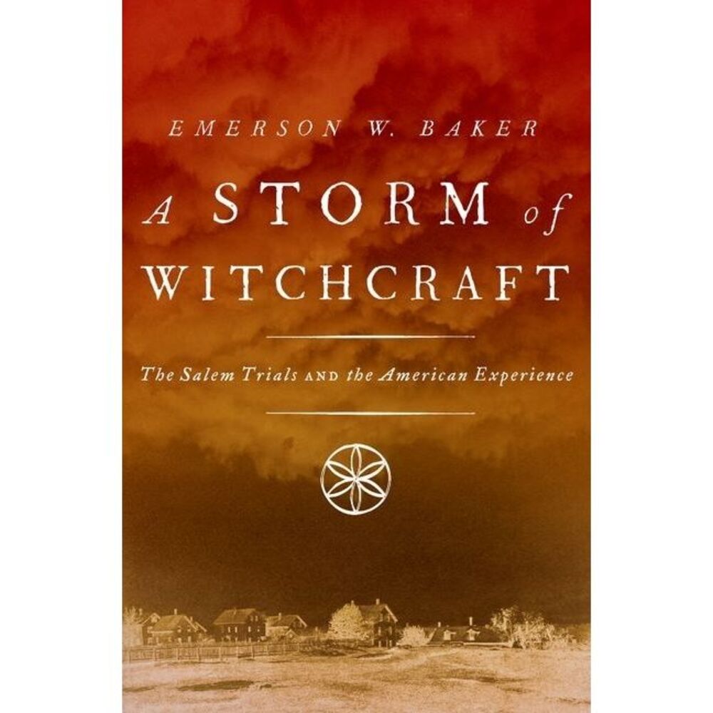 A Storm of Witchcraft: The Salem Trials and the American Experience -- Baker